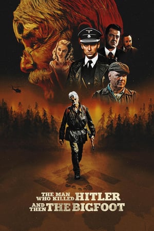 The Man Who Killed Hitler and Then the Bigfoot izle